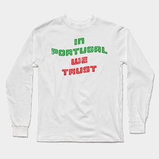 In Portugal we trust Long Sleeve T-Shirt